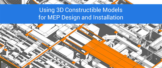 Importance of 3D Constructible Models for creating & setting up MEP design